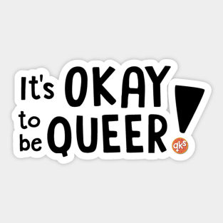 It's OKAY to be QUEER! Sticker